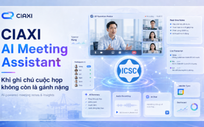 CIAXI AI Meeting Assistant: Khi ghi chú cuộc họp không còn là gánh nặng